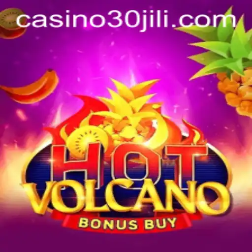 Discover the Thrills of HotVolcanoBonusBuy with 30jili
