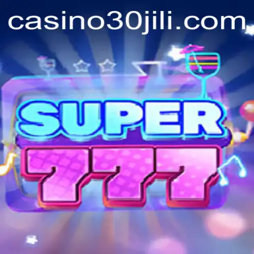 Exploring the Thrill of Super777: An In-depth Guide with 30jili