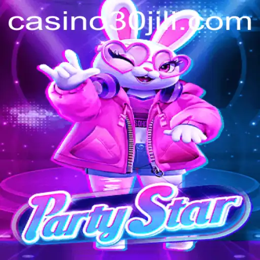 Exciting Gameplay Awaits with PartyStar and 30jili